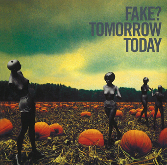 FAKE?  album『 TOMORROW TODAY 』