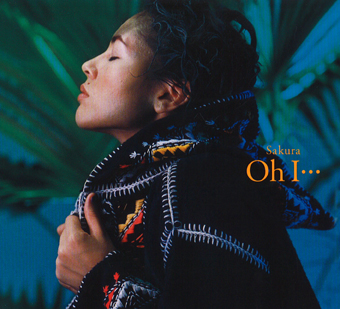 SAKURA  single『 Oh I... 』