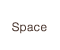 Space